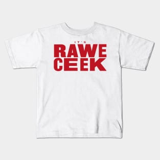 It's Rawe Ceek (red) Kids T-Shirt